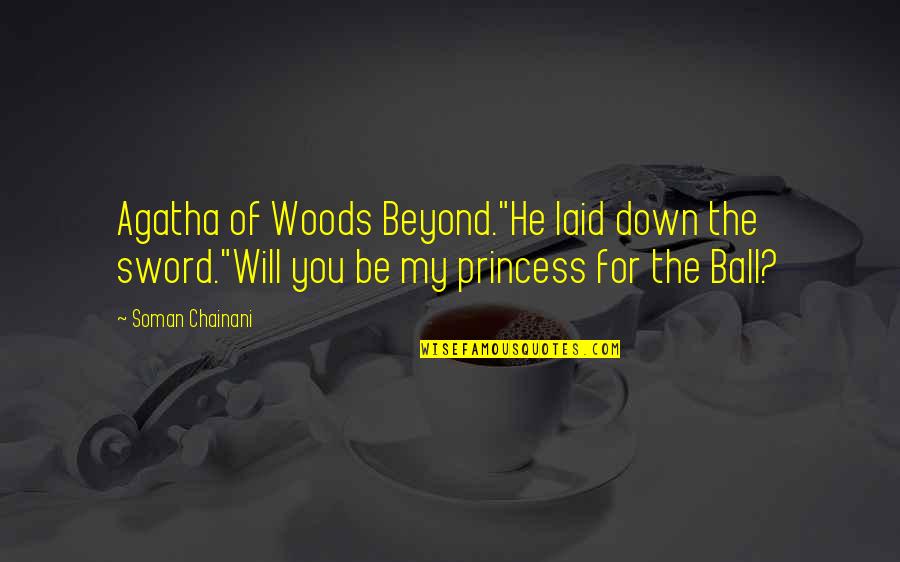 Lualdi Porte Quotes By Soman Chainani: Agatha of Woods Beyond."He laid down the sword."Will