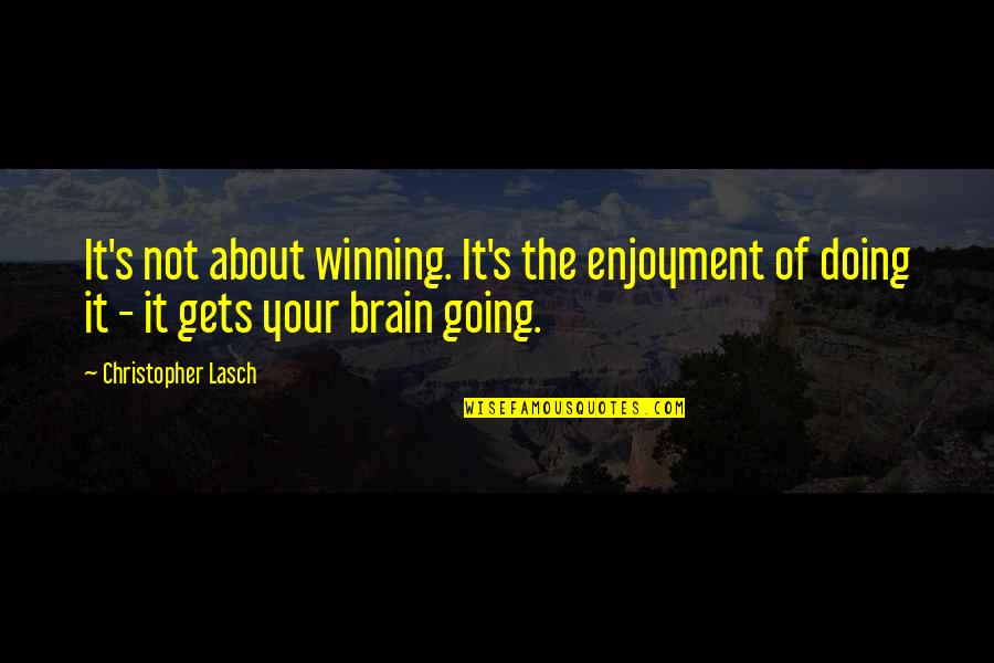 Luambo On Youtube Quotes By Christopher Lasch: It's not about winning. It's the enjoyment of