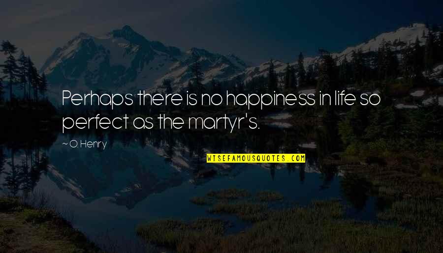 Luang Say Quotes By O. Henry: Perhaps there is no happiness in life so