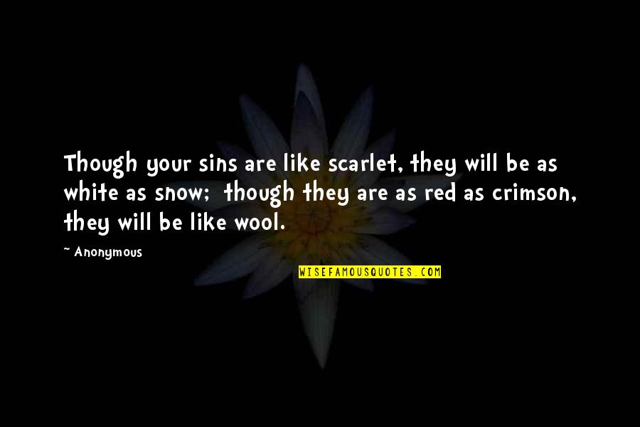 Luanna Beauchamp Quotes By Anonymous: Though your sins are like scarlet, they will Luanna Beauchamp Quotes By Anonymous: Though your sins are like scarlet, they will