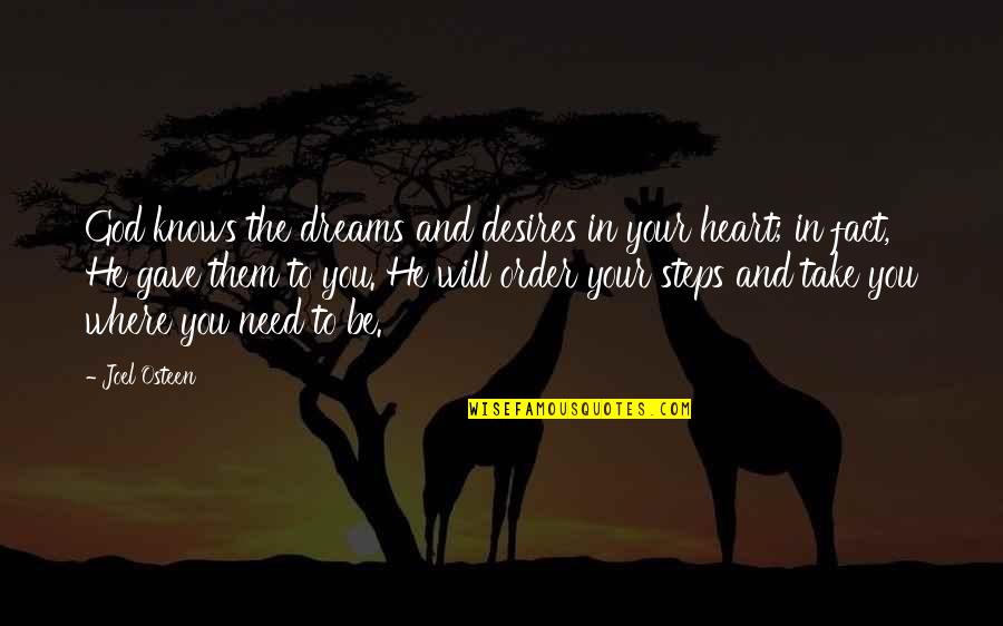 Luard V Quotes By Joel Osteen: God knows the dreams and desires in your Luard V Quotes By Joel Osteen: God knows the dreams and desires in your
