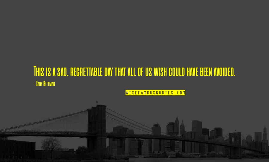 Luarea De Mita Quotes By Gary Bettman: This is a sad, regrettable day that all