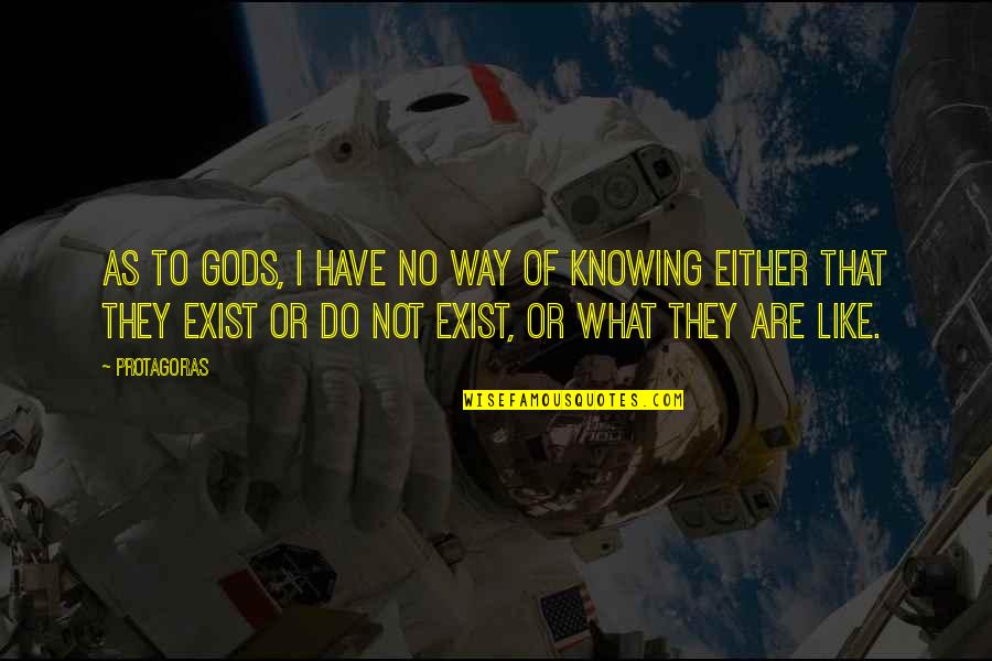 Luas Kubus Quotes By Protagoras: As to gods, I have no way of Luas Kubus Quotes By Protagoras: As to gods, I have no way of