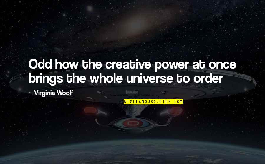 Luasan Monas Quotes By Virginia Woolf: Odd how the creative power at once brings