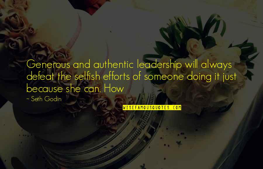 Luasan Parkir Quotes By Seth Godin: Generous and authentic leadership will always defeat the