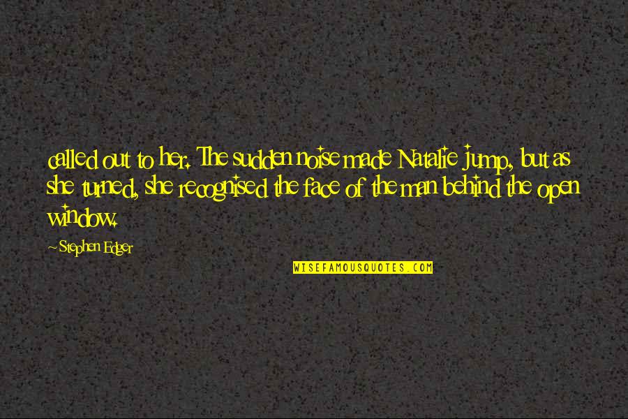 Luasnya Ampunan Quotes By Stephen Edger: called out to her. The sudden noise made