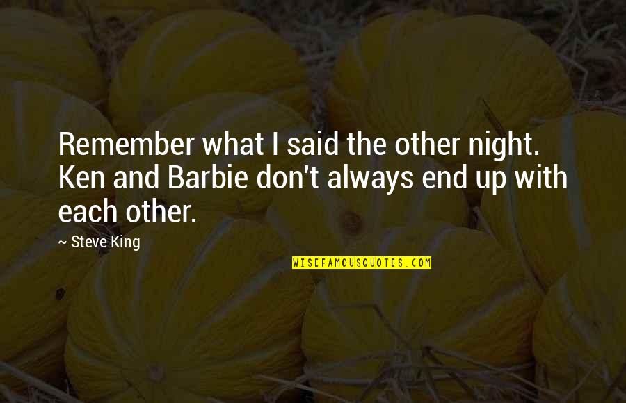 Luasnya Ampunan Quotes By Steve King: Remember what I said the other night. Ken