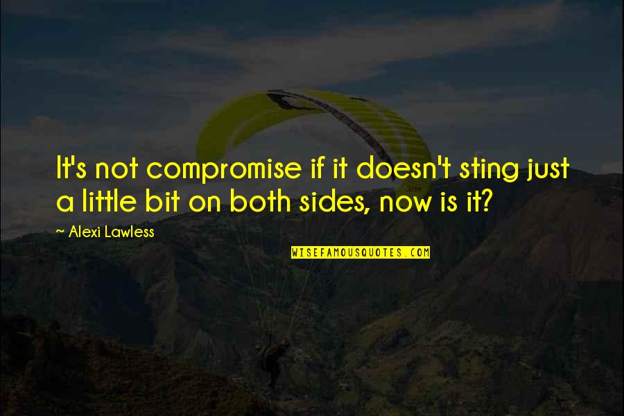 Luau Bulletin Board Quotes By Alexi Lawless: It's not compromise if it doesn't sting just