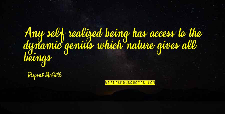 Luaus In Honolulu Quotes By Bryant McGill: Any self-realized being has access to the dynamic Luaus In Honolulu Quotes By Bryant McGill: Any self-realized being has access to the dynamic