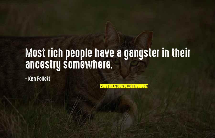 Lubak In English Quotes By Ken Follett: Most rich people have a gangster in their