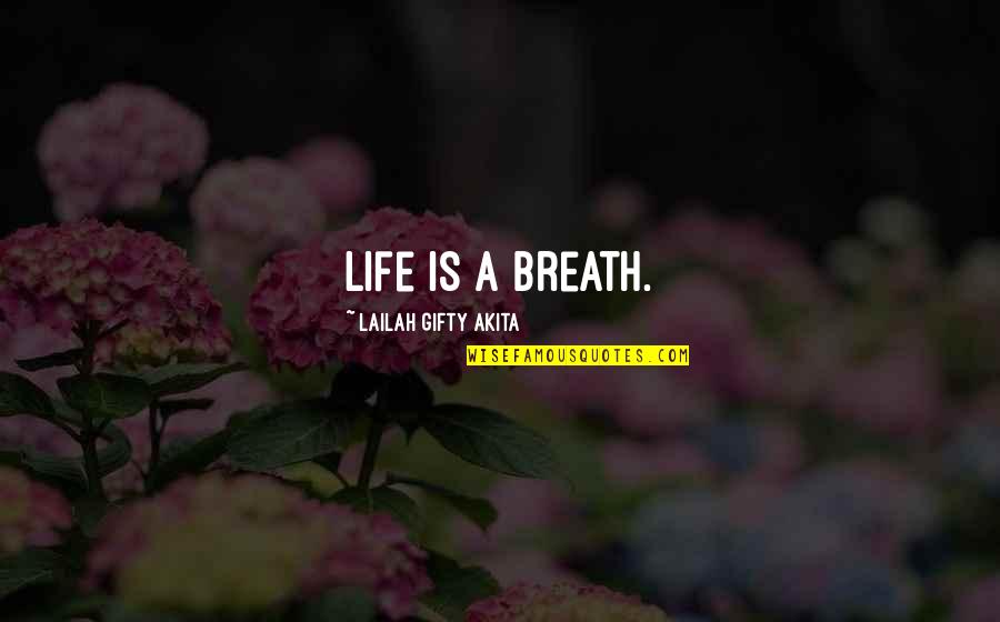 Lubalin Quotes By Lailah Gifty Akita: Life is a breath.