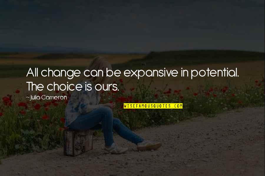 Lubasin Quotes By Julia Cameron: All change can be expansive in potential. The Lubasin Quotes By Julia Cameron: All change can be expansive in potential. The
