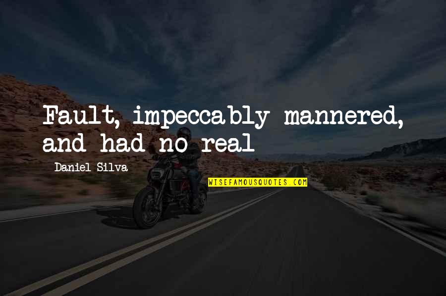 Lubavitcher Rebbe Quotes By Daniel Silva: Fault, impeccably mannered, and had no real Lubavitcher Rebbe Quotes By Daniel Silva: Fault, impeccably mannered, and had no real