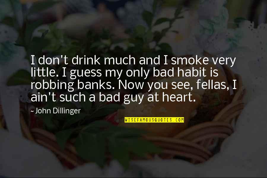 Lubavitcher Rebbe Quotes By John Dillinger: I don't drink much and I smoke very Lubavitcher Rebbe Quotes By John Dillinger: I don't drink much and I smoke very