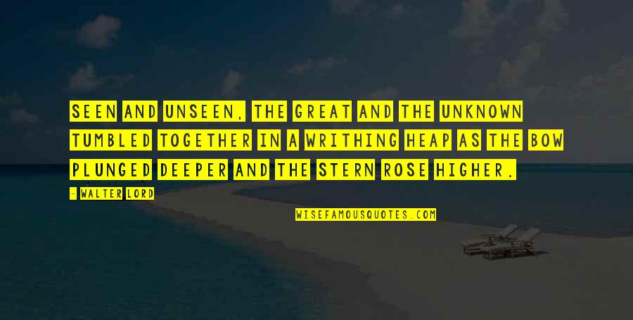 Lubben Brothers Quotes By Walter Lord: Seen and unseen, the great and the unknown