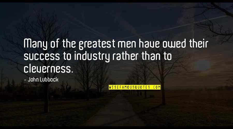 Lubbock Quotes By John Lubbock: Many of the greatest men have owed their Lubbock Quotes By John Lubbock: Many of the greatest men have owed their