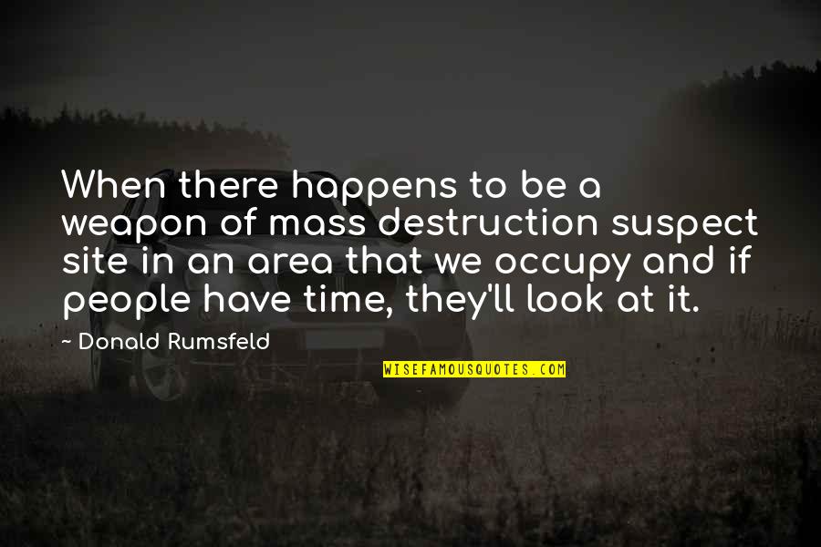 Lubetkin Quotes By Donald Rumsfeld: When there happens to be a weapon of