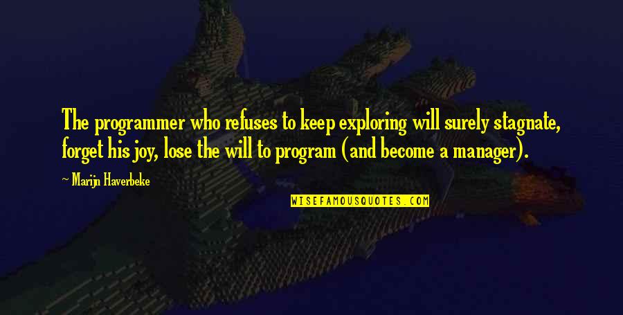 Lubetkin Quotes By Marijn Haverbeke: The programmer who refuses to keep exploring will