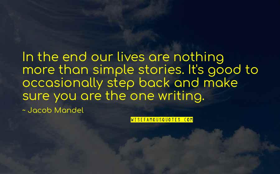 Lubetzky Library Quotes By Jacob Mandel: In the end our lives are nothing more Lubetzky Library Quotes By Jacob Mandel: In the end our lives are nothing more