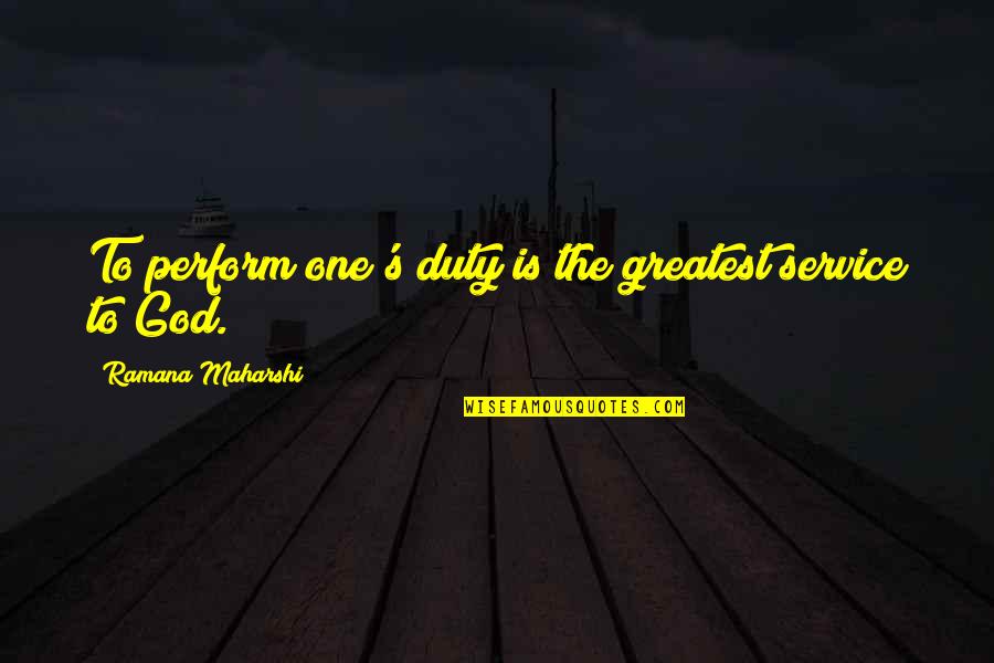 Lubeznik Art Quotes By Ramana Maharshi: To perform one's duty is the greatest service Lubeznik Art Quotes By Ramana Maharshi: To perform one's duty is the greatest service