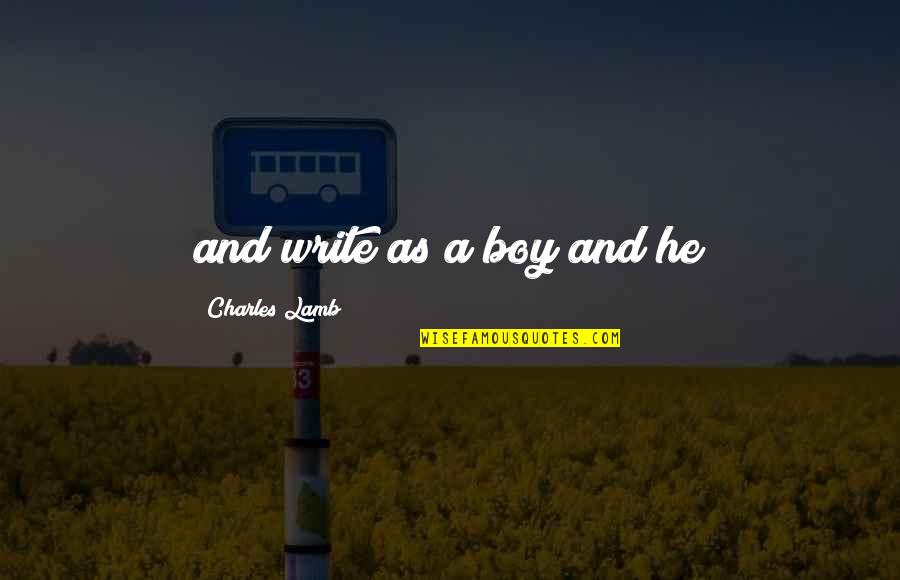 Lubiana Weather Quotes By Charles Lamb: and write as a boy and he