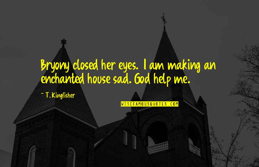 Lubinsky Syndrome Quotes By T. Kingfisher: Bryony closed her eyes. I am making an