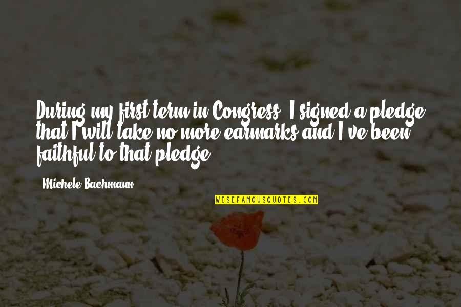 Lubitz Quotes By Michele Bachmann: During my first term in Congress, I signed