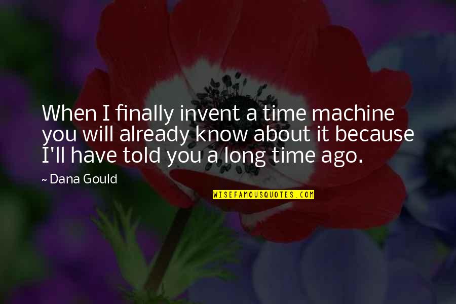 Lublin Quotes By Dana Gould: When I finally invent a time machine you