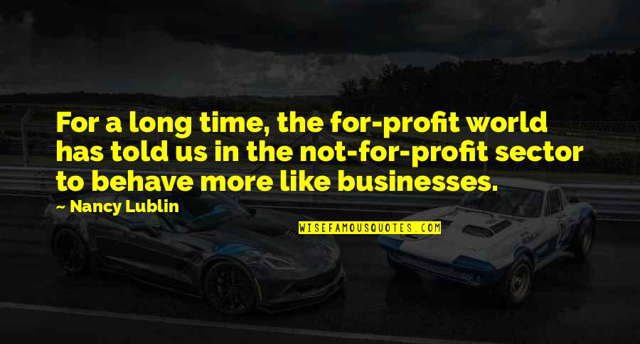 Lublin Quotes By Nancy Lublin: For a long time, the for-profit world has