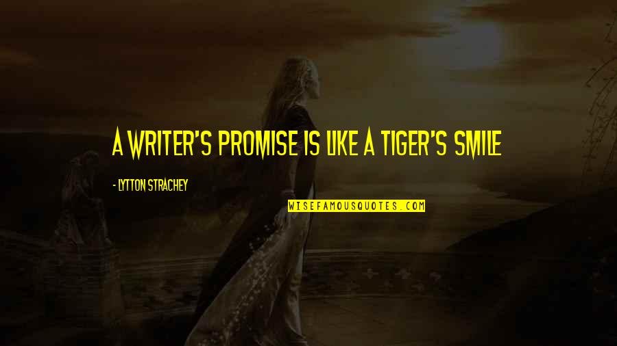 Luboslav Quotes By Lytton Strachey: A writer's promise is like a tiger's smile