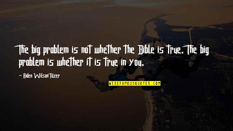 Lubricante Intimo Quotes By Aiden Wilson Tozer: The big problem is not whether the Bible Lubricante Intimo Quotes By Aiden Wilson Tozer: The big problem is not whether the Bible