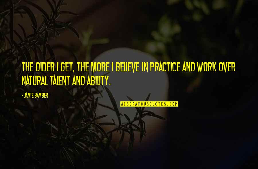 Lubricates Muscles Quotes By Jamie Bamber: The older I get, the more I believe