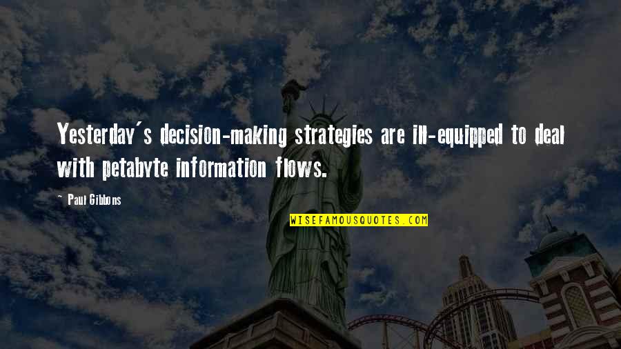 Lubricates Roots Quotes By Paul Gibbons: Yesterday's decision-making strategies are ill-equipped to deal with Lubricates Roots Quotes By Paul Gibbons: Yesterday's decision-making strategies are ill-equipped to deal with