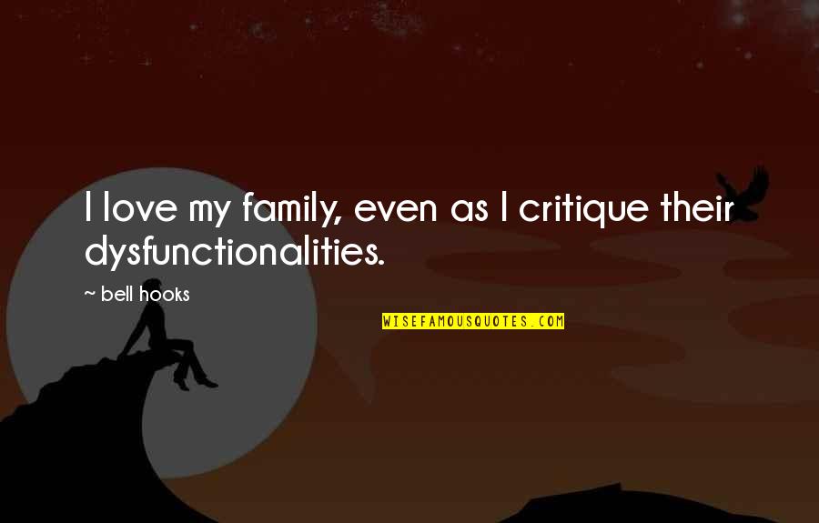 Lubricity For Dry Mouth Quotes By Bell Hooks: I love my family, even as I critique