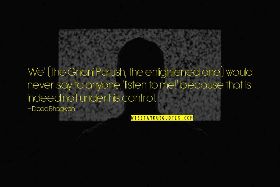 Luc De Clapiers Marquis De Vauvenargues Quotes By Dada Bhagwan: We' (the Gnani Purush, the enlightened one) would