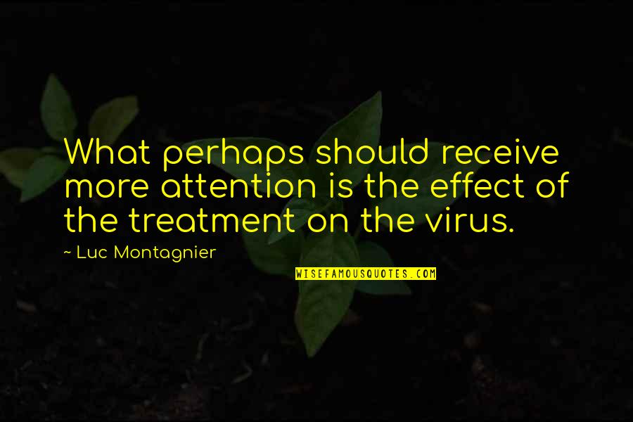 Luc Montagnier Quotes By Luc Montagnier: What perhaps should receive more attention is the Luc Montagnier Quotes By Luc Montagnier: What perhaps should receive more attention is the