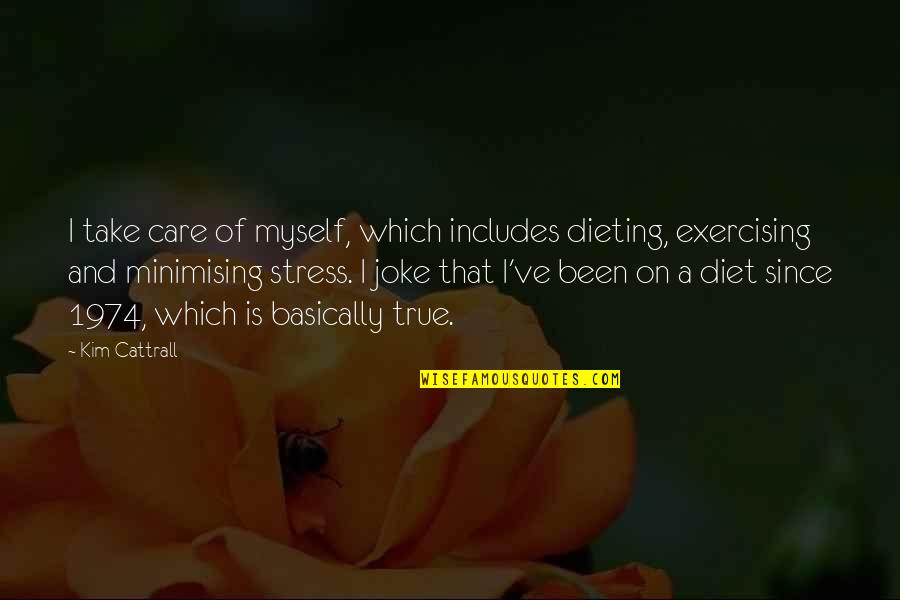 Luca Brasi Sleeps With The Fishes Quotes By Kim Cattrall: I take care of myself, which includes dieting,