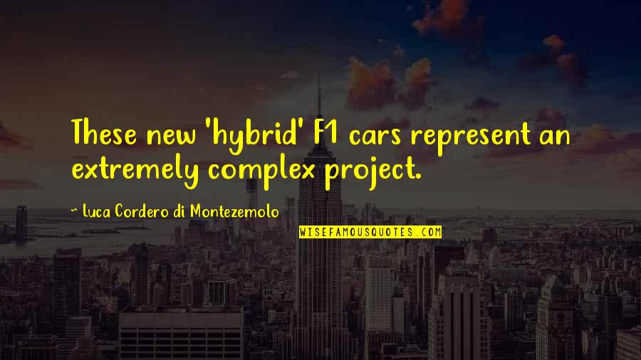 Luca Di Montezemolo Quotes By Luca Cordero Di Montezemolo: These new 'hybrid' F1 cars represent an extremely