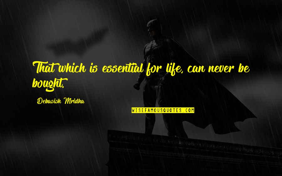 Luca Falcone Quotes By Debasish Mridha: That which is essential for life, can never Luca Falcone Quotes By Debasish Mridha: That which is essential for life, can never