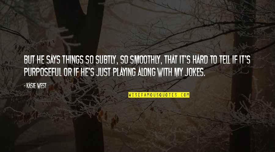 Luca Falcone Quotes By Kasie West: But he says things so subtly, so smoothly, Luca Falcone Quotes By Kasie West: But he says things so subtly, so smoothly,