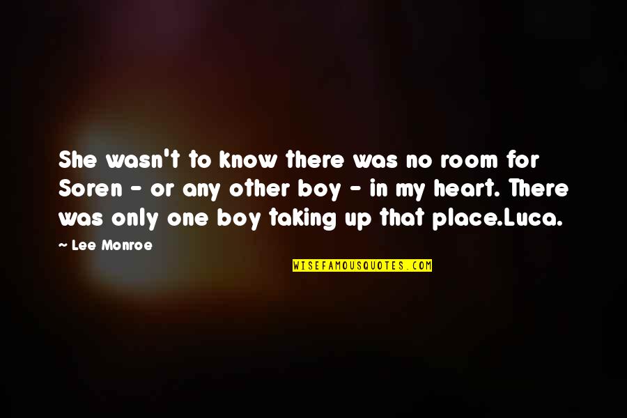 Luca Quotes By Lee Monroe: She wasn't to know there was no room Luca Quotes By Lee Monroe: She wasn't to know there was no room