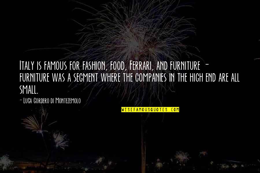 Luca Quotes By Luca Cordero Di Montezemolo: Italy is famous for fashion, food, Ferrari, and Luca Quotes By Luca Cordero Di Montezemolo: Italy is famous for fashion, food, Ferrari, and