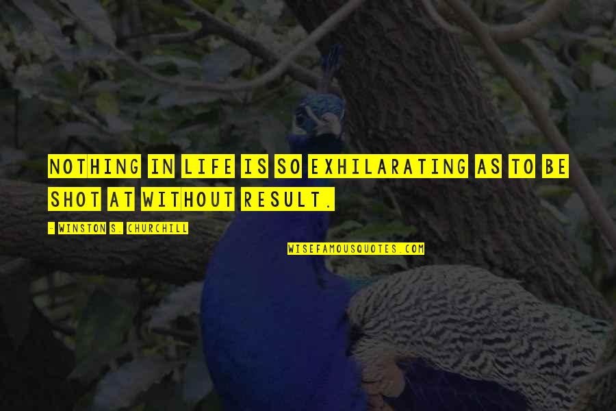 Lucachick Dental International Falls Quotes By Winston S. Churchill: Nothing in life is so exhilarating as to Lucachick Dental International Falls Quotes By Winston S. Churchill: Nothing in life is so exhilarating as to