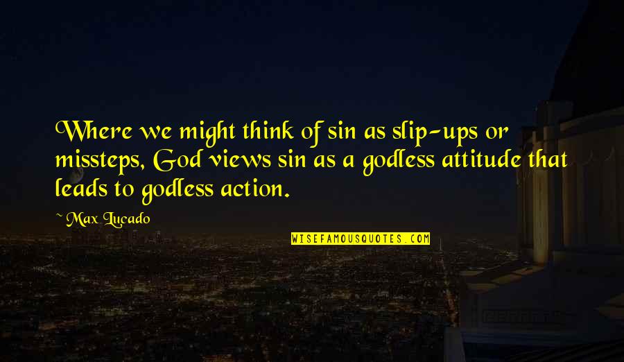 Lucado Quotes By Max Lucado: Where we might think of sin as slip-ups