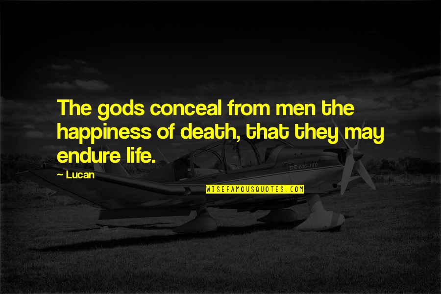 Lucan Quotes By Lucan: The gods conceal from men the happiness of