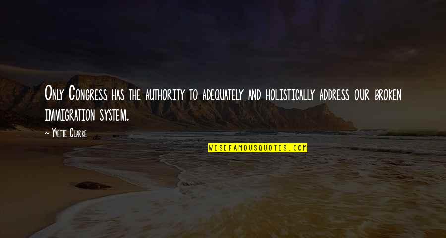 Lucania Partners Quotes By Yvette Clarke: Only Congress has the authority to adequately and
