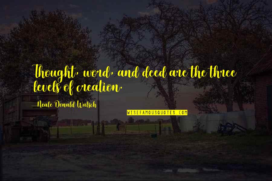 Lucario Moveset Quotes By Neale Donald Walsch: Thought, word, and deed are the three levels Lucario Moveset Quotes By Neale Donald Walsch: Thought, word, and deed are the three levels