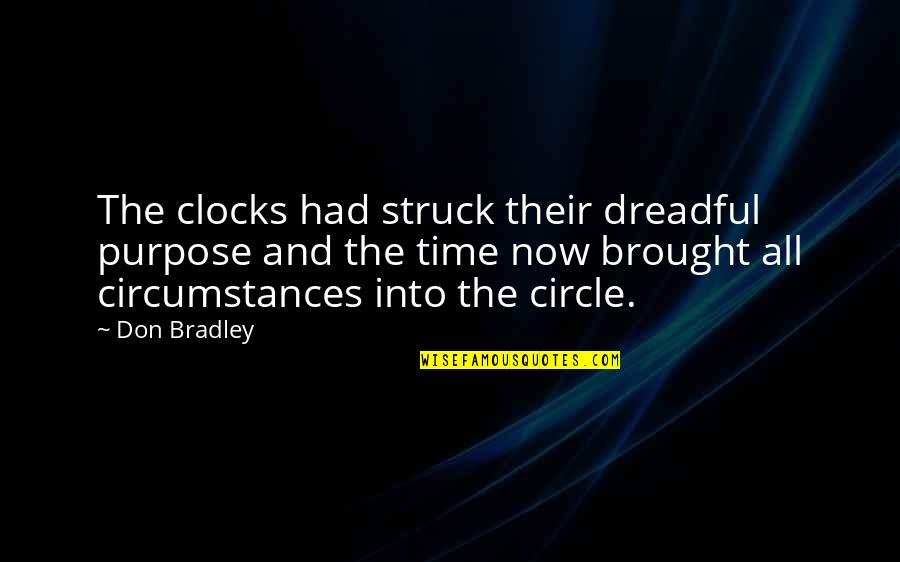 Lucas And Peyton Quotes By Don Bradley: The clocks had struck their dreadful purpose and