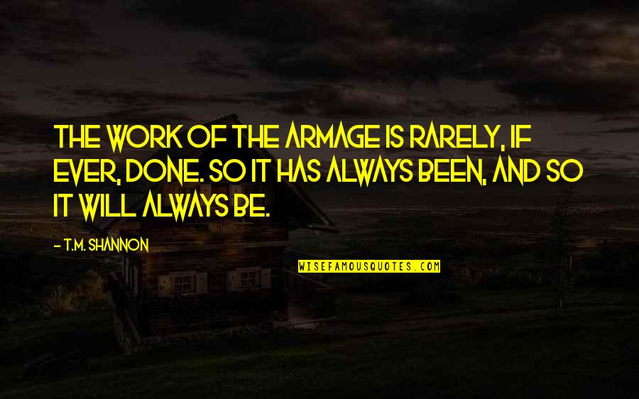 Lucas And Peyton Quotes By T.M. Shannon: The work of the Armage is rarely, if