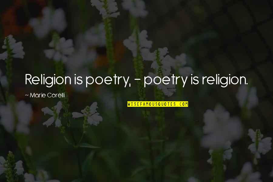 Lucas Bellamy Quotes By Marie Corelli: Religion is poetry, - poetry is religion. Lucas Bellamy Quotes By Marie Corelli: Religion is poetry, - poetry is religion.
